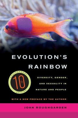 Evolution's Rainbow: Diversity, Gender, and Sexuality in Nature and People by 
