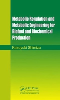Metabolic Regulation and Metabolic Engineering for Biofuel and Biochemical Produ