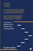 The Leadership Blueprint | A Guide To Brilliance For Teens And Young Adults