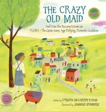 The Crazy Old Maid: And How She Became Known as Flora - The Quite Sane, Age: New