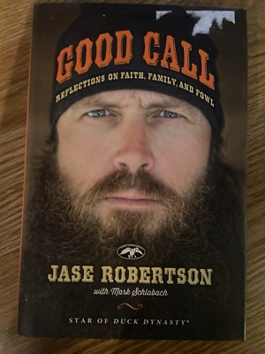 Good Call : Reflections on Faith, Family, and Fowl by Jase Robertson 2014 