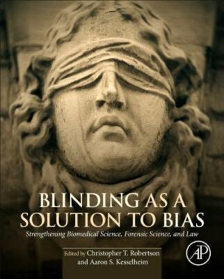 Blinding as a Solution to Bias: Strengthening Biomedical Science, Forensic: New