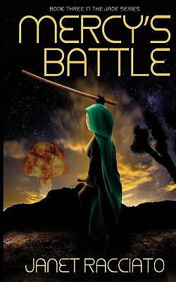 Mercys Battle: Book 3 in the Jade Series By Janet D Racciato - New Copy - 978...