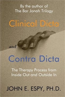Clinical Dicta and Contra Dicta: The Therapy Process from Inside Out and Outside