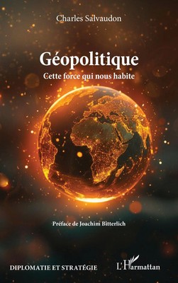Géopolitique Cette force qui nous habite Charles Salvaudon Taschenbuch 2025