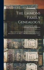 The Emmons Family Genealogy: a Record of the Emigrant Thomas Emmons of Newport,