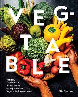 Veg-Table: Recipes, Techniques, and Plant Science for... - Sharma, Nik