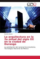 La Arquitectura En La 2A Mitad Del Siglo Xx En La Ciudad De Durango ÁLvarez Buch
