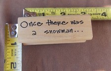 2 3/4" x 1" Once there was a snowman. . . Rubber Stamp - Dotty's Darlin's