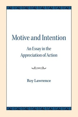 Motive and Intention | An Essay in the Appreciation of Action | Roy Lawrence