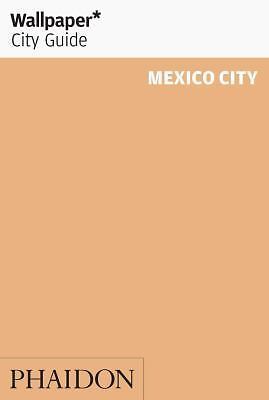 Wallpaper City Guide Mexico City 2012, Wallpaper, Good Book