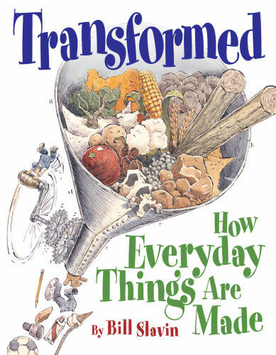 Transformed: How Everyday Things Are Made by Bill Slavin - Afbeelding 1 van 1