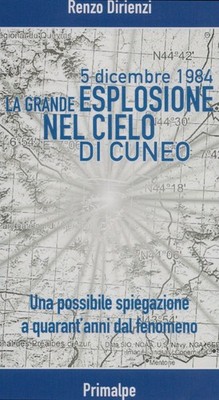 Libri Renzo Dirienzi - 5 Dicembre 1984. La Grande Esplosione Nel Cielo Di Cuneo.