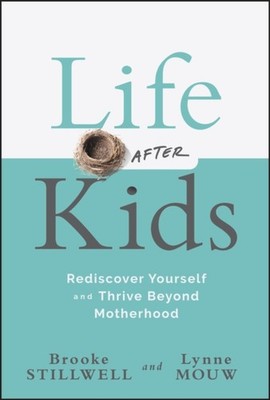 LIFE AFTER KIDS by STILLWELL, BROOKE Hardback Self Help Business