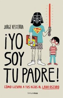 ¡Yo soy tu padre! : cómo llevar a tus hijos al lado... | Buch | Zustand sehr gut