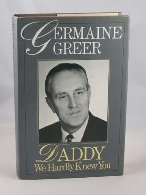 Daddy, We Hardly Knew You by Greer, Dr. Germaine Hardback Book The Fast Free