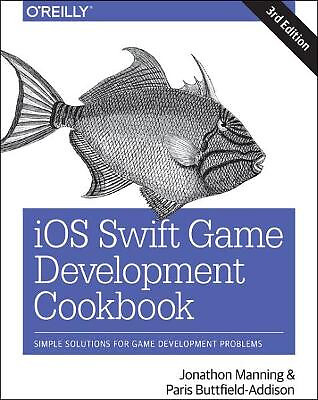 iOS Swift Spieleentwicklung Kochbuch 3e von Paris Buttfield-Addison - neue Kopie...