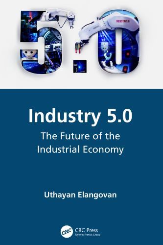 Industry 5.0 : The Future of the Industrial Economy by Uthayan Elangovan ...