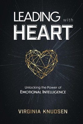 Leading with Heart: Unlocking the Power of Emotional Intelligence