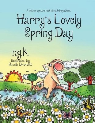 Harry's Lovely Spring Day: Harry The Happy Mouse: Teaching children the value of