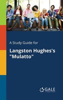 A Study Guide For Langston Hughes's Mulatto Cengage Learning Gale Taschenbuch