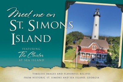 Meet Me on St. Simons: Timeless Images and Flavorful Recipes ...  (paperback)