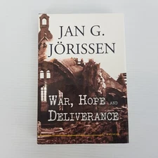 War Hope and Deliverance: A Memoir by Jan G Jorissen 2013 HC DJ Signed 1st Ed.