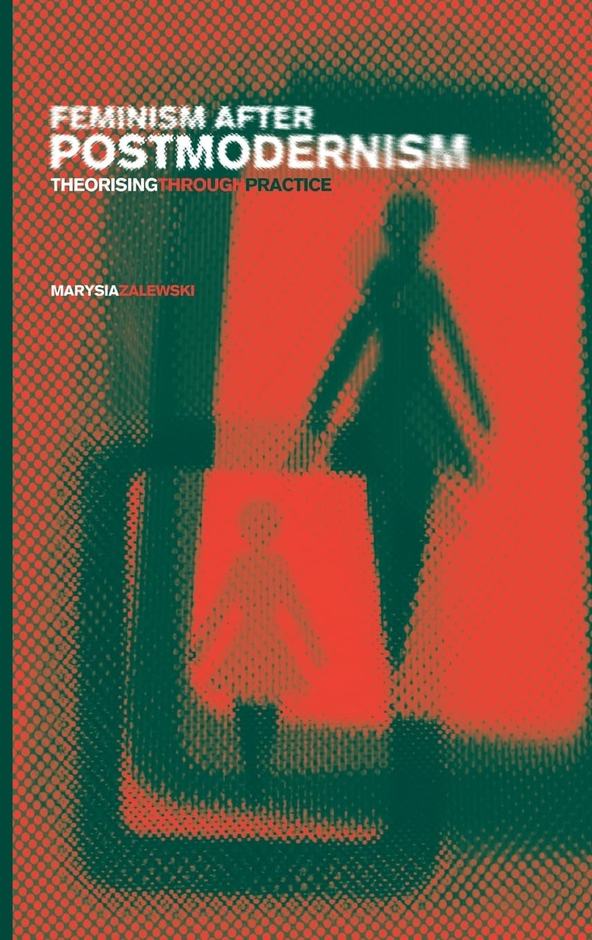 Feminism After Postmodernism?: Theorising Through Practice By Zalewski, Marysia