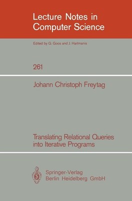 Translating Relational Queries into Iterative Programs Johann C. Freytag