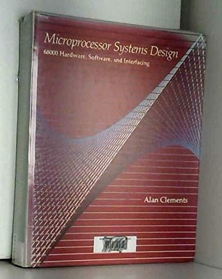 Microprocessor Systems Design: 68000 Hardware, Software, and Interfacing