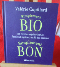 Simplement BIO 120 recettes de Valérie Cupillard aux Editions TERRE VIVANTE 2017