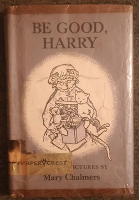 Be Good, Harry by Mary Chalmers - hardcover book - 1967