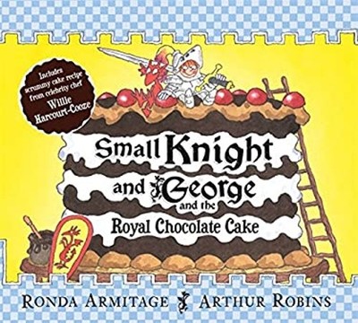Small Knight and George and the Royal Chocolate Cake Small Knight