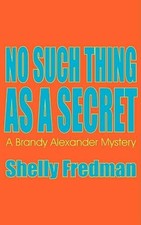No Such Thing As A Secret: A Brandy Alexander Mystery - Paperback - VERY GOOD