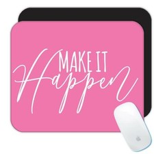Gift Mousepad : Make it Happen Motivational Quote Inspire Inspirational Self