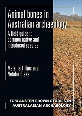 Tierknochen in der australischen Archäologie: Ein Feldführer für gewöhnliche einheimische und...