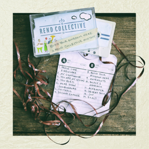 Rend Collective Experimen Build Your Kingdom Here: A Rend Collective Mixtap (CD)
