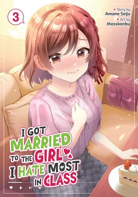 Amano Seiju | I Got Married to the Girl I Hate Most in Class (Manga) Vol. 3