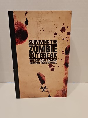 Surviving the Zombie Outbreak: The Official Zombie Survival Field Manual 