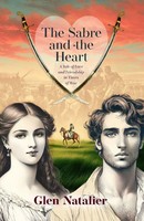 The Sabre And The Heart | A Tale Of Love And Friendship In War | Glen Natalier