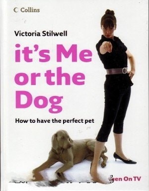 It's Me or the Dog: How to Have the Perfect Pet, Stilwell, Victoria, Good Book