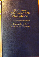 SOFTWARE MAINTENANCE GUIDEBOOK By Robert L. Glass & Ronald Noiseux SIGNED