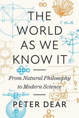 The World as We Know It | Peter Dear | englisch
