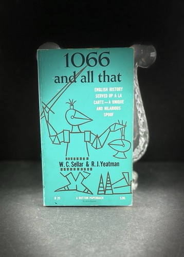 1066 and All That by W.C. Sellar & R.J. Yeatman | Vintage British History Humor