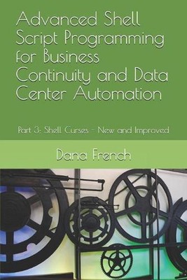 Advanced Shell Script Programming for Business Continuity and Data Center Automa