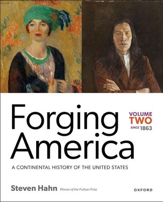 Forging America: Volume Two since 1863: A Continental History of the United Stat