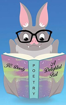 A Delighted Bat by J C Dowdy 9781645520559 NEW Free UK Delivery