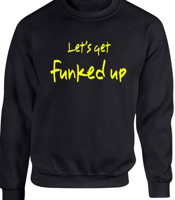 Let's Get Funked Up Sweatshirt Funk Musik DJ Club Funky Dance T-Shirt Party 70er