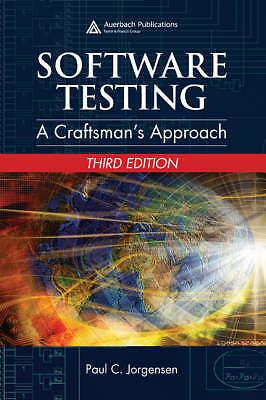 Software Testing: A Craftsman's Approach, Third Edition by Jorgensen, Paul C.