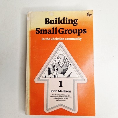 Building Small Groups in Christian Community John Mallison SU Pub Discipleship